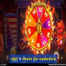 slot 5 reais no cadastro