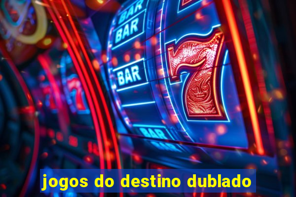 jogos do destino dublado