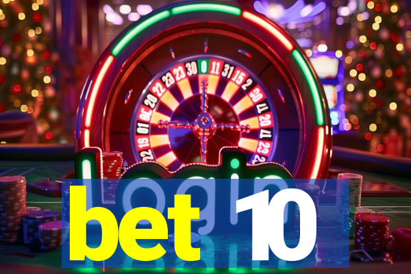 bet 10