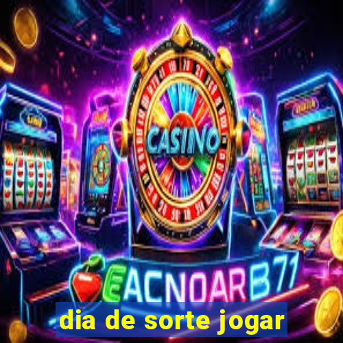 dia de sorte jogar