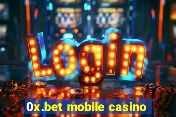 0x.bet mobile casino