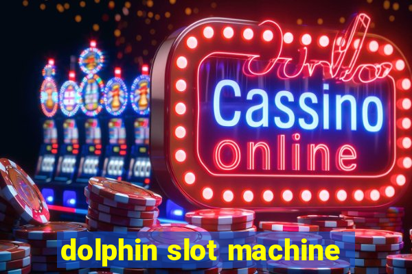 dolphin slot machine