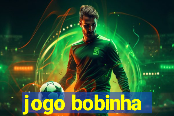 jogo bobinha