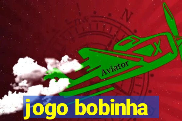 jogo bobinha