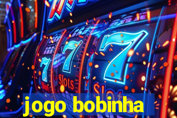 jogo bobinha