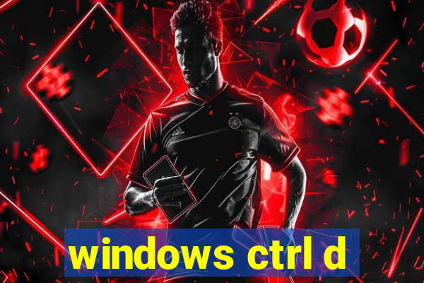 windows ctrl d