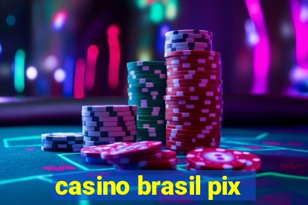 casino brasil pix