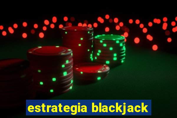 estrategia blackjack