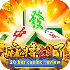 20 bet casino review