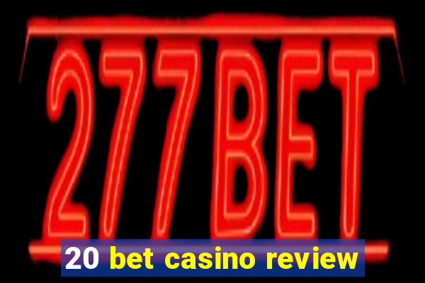 20 bet casino review