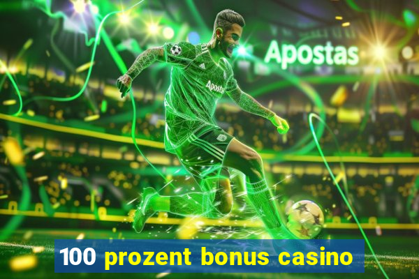 100 prozent bonus casino