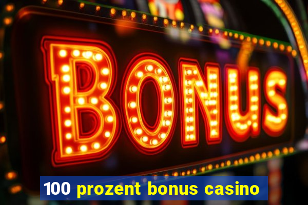 100 prozent bonus casino