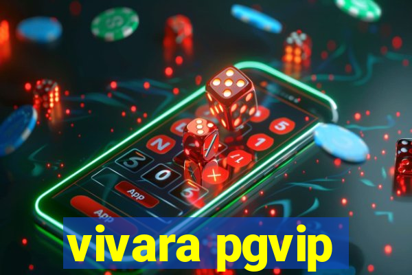 vivara pgvip