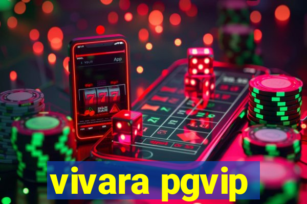 vivara pgvip