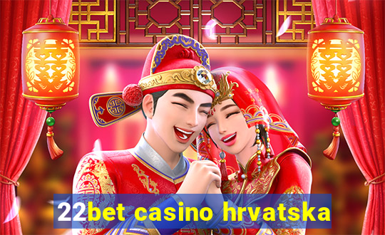 22bet casino hrvatska