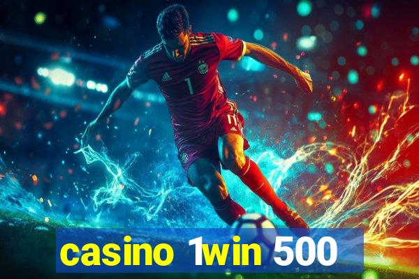 casino 1win 500