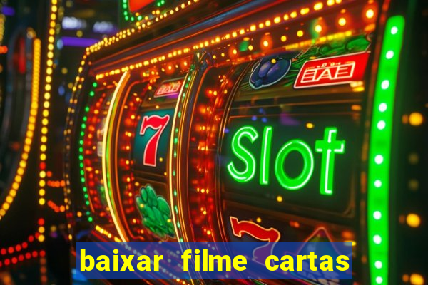 baixar filme cartas para deus dublado