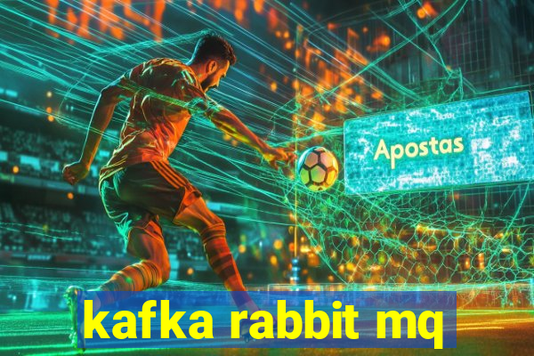 kafka rabbit mq