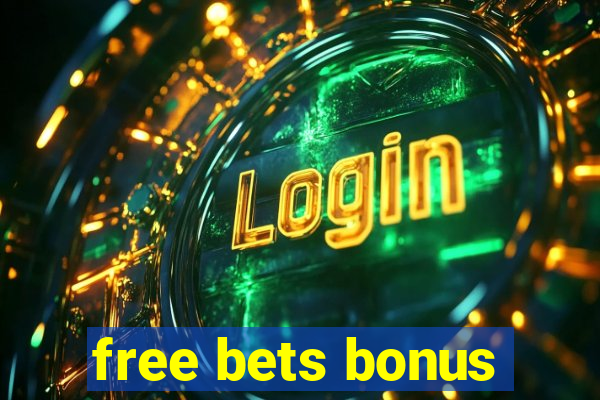 free bets bonus