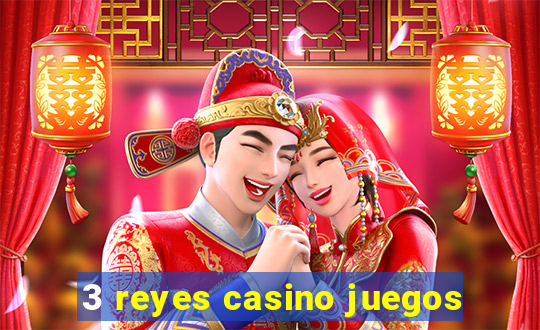 3 reyes casino juegos