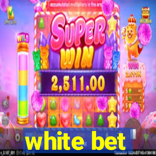 white bet