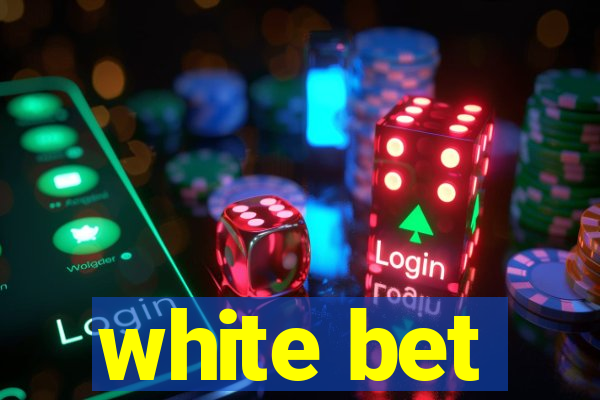 white bet