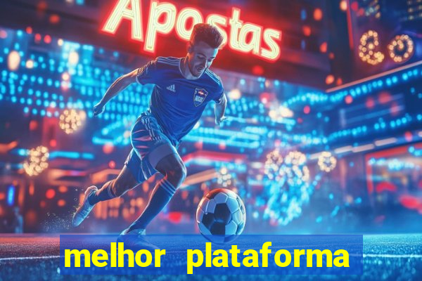 melhor plataforma para jogar hoje