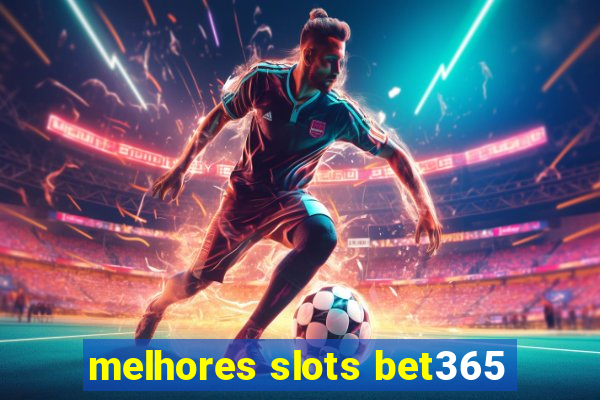 melhores slots bet365