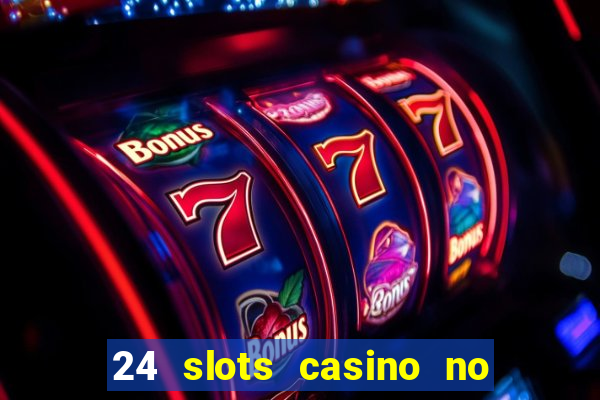 24 slots casino no deposit bonus