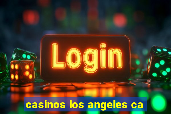 casinos los angeles ca