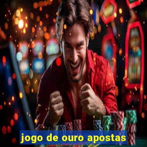 jogo de ouro apostas