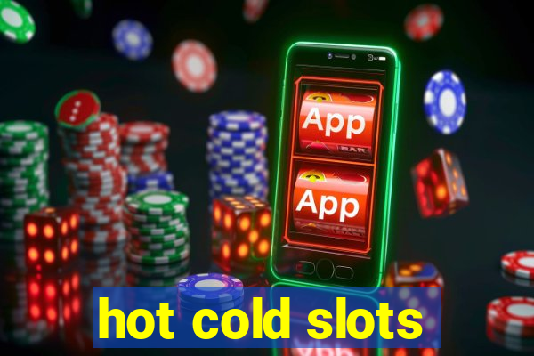 hot cold slots