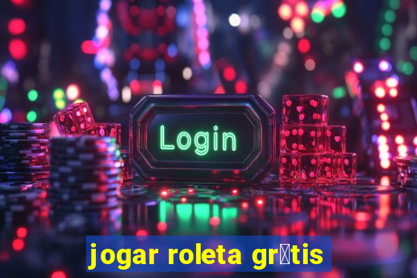 jogar roleta gr谩tis