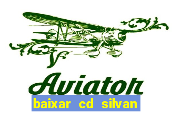 baixar cd silvan santos as melhores