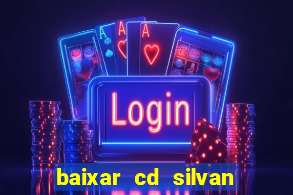 baixar cd silvan santos as melhores