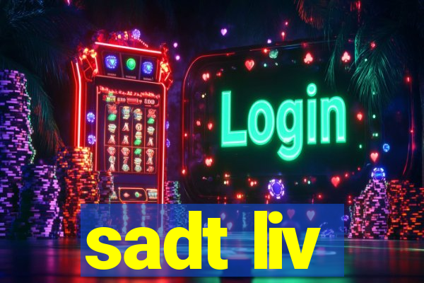 sadt liv