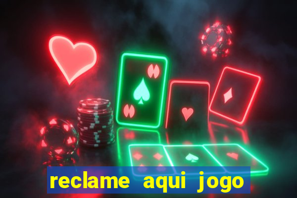 reclame aqui jogo do tigrinho