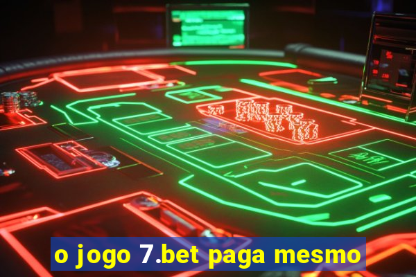 o jogo 7.bet paga mesmo