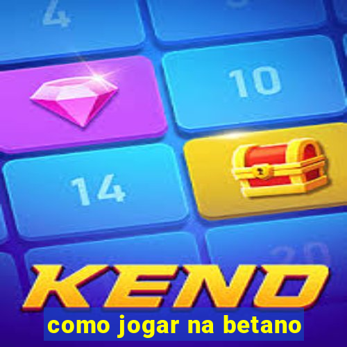 como jogar na betano