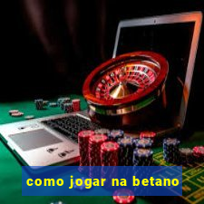 como jogar na betano