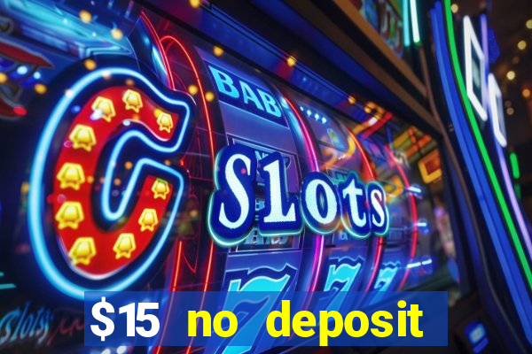 $15 no deposit bonus casino max