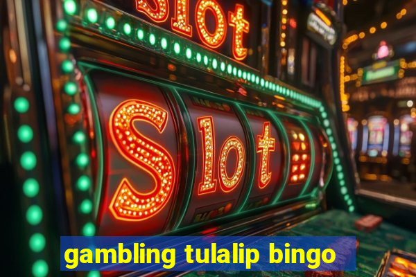 gambling tulalip bingo