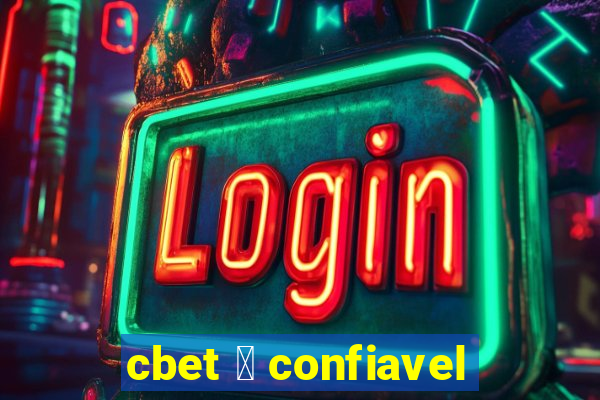 cbet 茅 confiavel