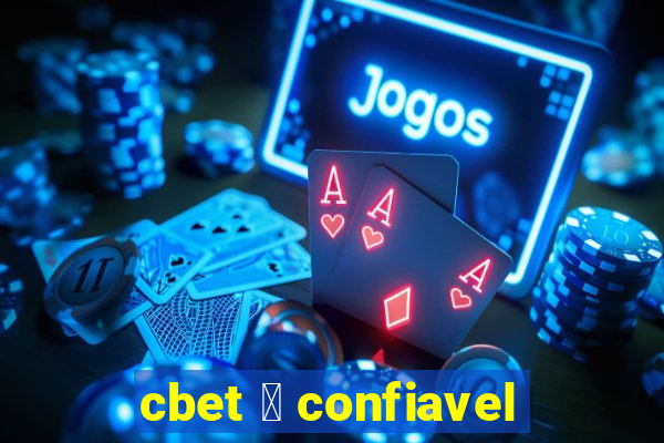 cbet 茅 confiavel