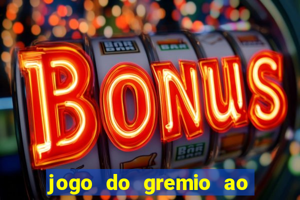 jogo do gremio ao vivo hd