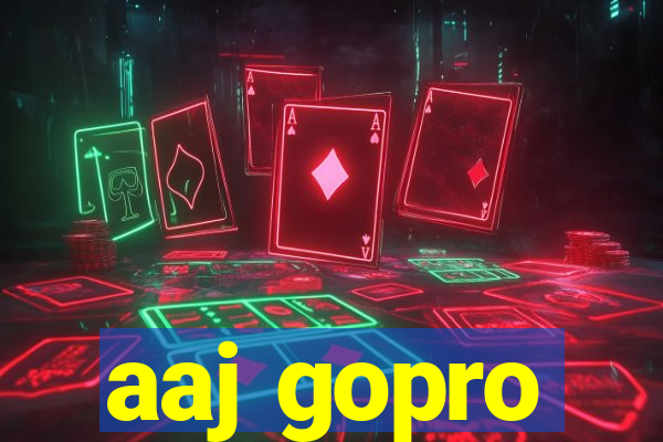 aaj gopro