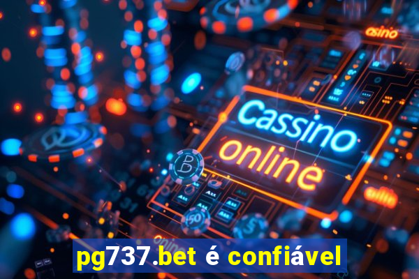 pg737.bet é confiável