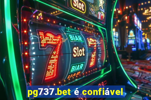 pg737.bet é confiável