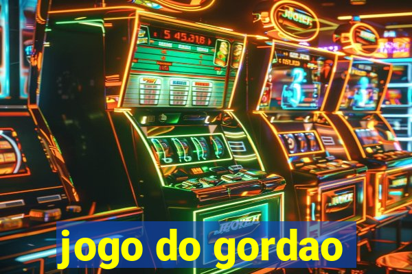 jogo do gordao