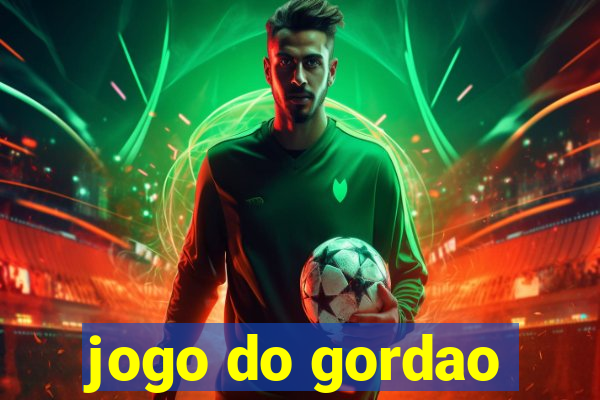 jogo do gordao